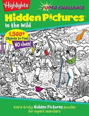 Highlights Super Challenge Hidden Pictures® In the Wild by Highlights for Children