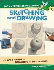 No Experience Required!: Sketching and Drawing: An Easy Guide to Drawing for Beginners by Larry Blovits