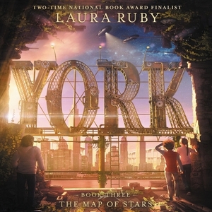 York: The Map of Stars by Laura Ruby