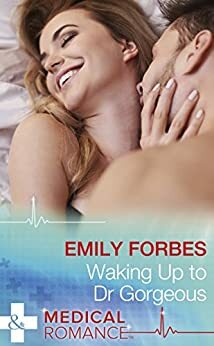 Waking Up To Dr. Gorgeous by Emily Forbes