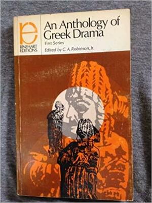 Anthology of Greek Drama by Charles Alexander Robinson Jr.