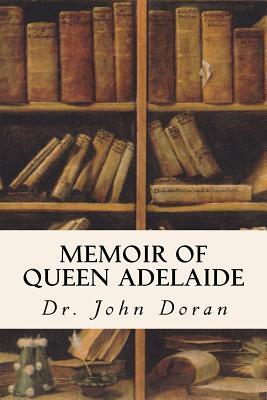 Memoir of Queen Adelaide by John Doran