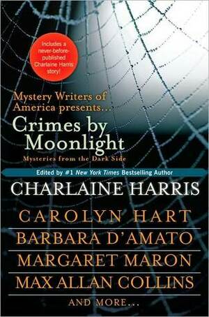 Crimes by Moonlight: Mysteries from the Dark Side by Lou Kemp, Elaine Viets, Charlaine Harris, William Kent Krueger, Margaret Maron, Terrie Farley Moran, Steve Brewer, Jack Fredrickson, Toni L.P. Kelner, Dana Cameron, Mike Wiecek, Barbara D'Amato, Parnell Hall, Brendan DuBois, Carolyn G. Hart, Harley Jane Kozak, Jeff Somers, Martin Meyers, Mickey Spillane, Max Allan Collins, S.W. Hubbard