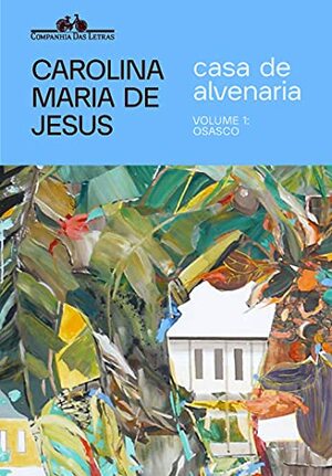 Casa de alvenaria – Volume 1: Osasco by Carolina Maria de Jesus