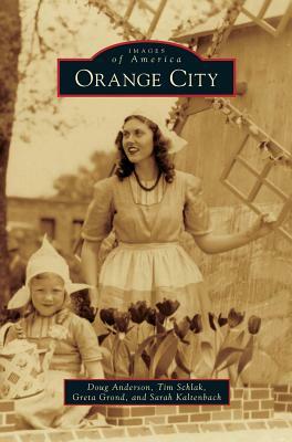 Orange City by Greta Grond, Doug Anderson, Tim Schlak