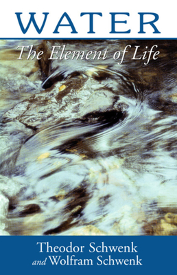 Water: The Element of Life by Theodor Schwenk