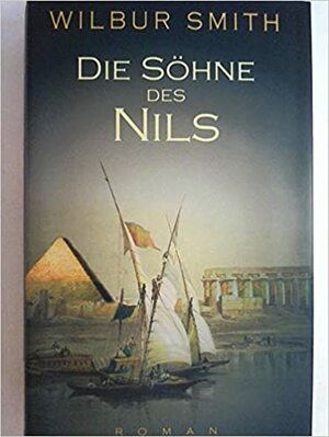 Die Söhne des Nils by Wilbur Smith