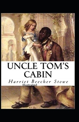 Beecher Stowe Uncle Toms Cabin Illustrated by Harriet Beecher Stowe