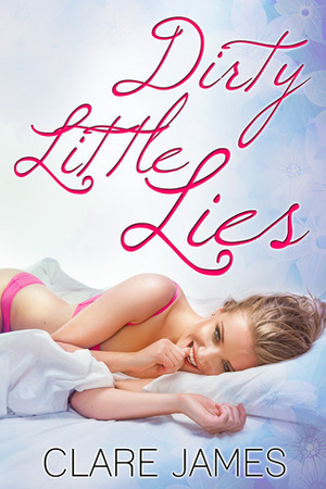 Dirty Little Lies by Clare James