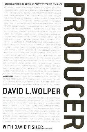 Producer: A Memoir by David L. Wolper, David Fisher