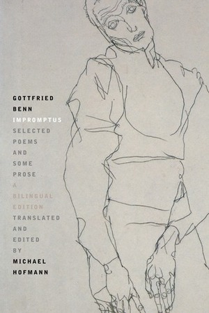 Impromptus: Selected Poems and Some Prose by Gottfried Benn, Michael Hofmann