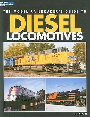 Model Railroader's Guide to Diesel Locomotives by Jeff Wilson