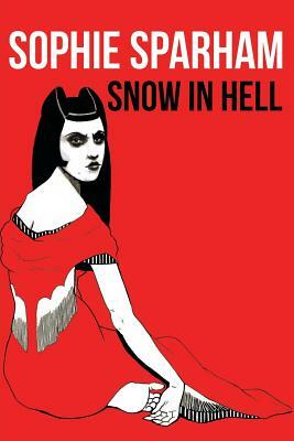 Snow in Hell by Sophie Sparham