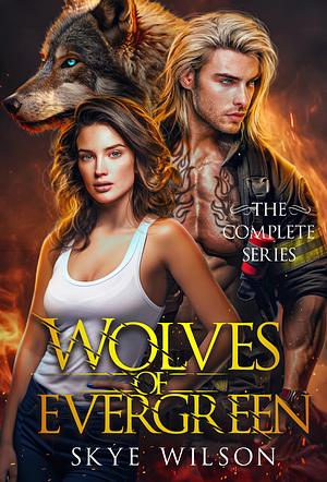 Wolves of Evergreen: The Complete Series by Skye Wilson