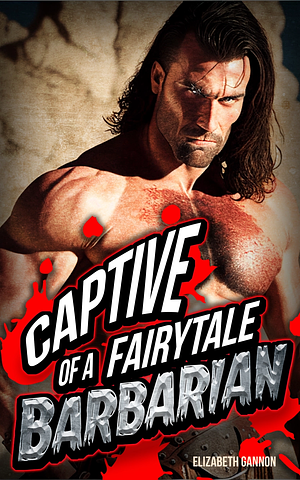 Captive of a Fairytale Barbarian by Elizabeth Gannon
