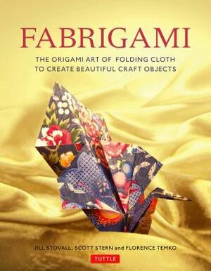 Fabrigami: The Origami Art of Folding Cloth to Create Decorative and Useful Objects (Furoshiki - The Japanese Art of Wrapping) by Scott Wasserman Stern, Jill Stovall, Florence Temko