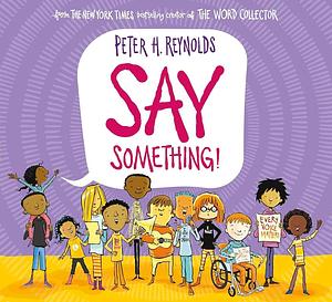 Say Something by Peter H. Reynolds