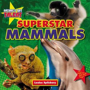 Superstar Mammals by Louise A. Spilsbury