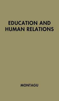 Education and Human Relations by Ashley Montagu