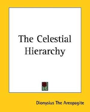 The Celestial Hierarchy by Pseudo-Dionysius the Areopagite