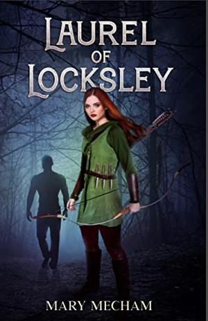 Laurel of Locksley by Mary Mecham