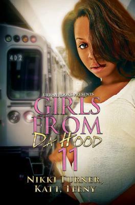 Girls from Da Hood 11 by Nikki Turner, Teeny, Katt