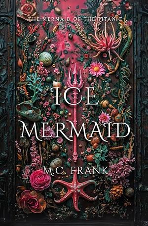 Ice Mermaid: Greek mythology fantasy by M.C. Frank