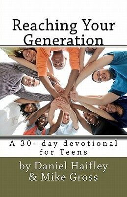 Reaching Your Generation by Daniel Haifley, Mike Gross