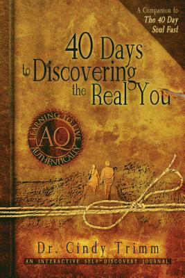 40 Days to Discovering the Real You: Learning to Live Authentically by Cindy Trimm