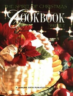 The Spirit of Christmas Cookbook, Volume 2 by Leisure Arts Inc.