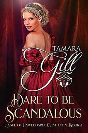 Dare To Be Scandalous by Tamara Gill
