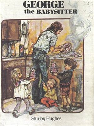 George, the Babysitter by Shirley Hughes