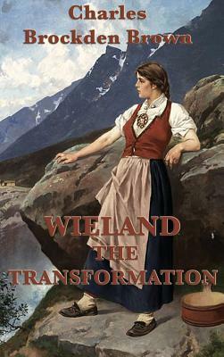 Wieland -Or- The Transformation by Charles Brockden Brown