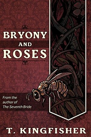 Bryony and Roses by T. Kingfisher