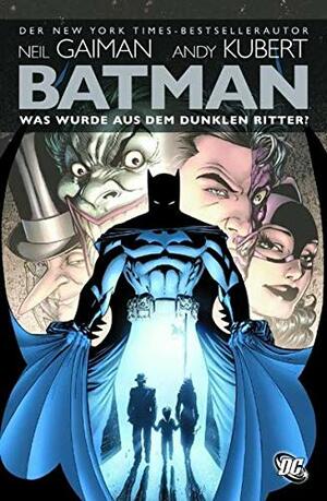 Batman: Was wurde aus dem Dunklen Ritter? by Andy Kubert, Neil Gaiman