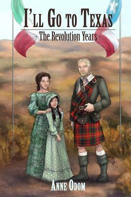 I'll Go To Texas II: The Revolution Years by Anne Odom