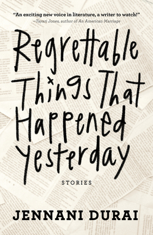 Regrettable Things That Happened Yesterday by Jennani Durai, Ng Yi-Sheng