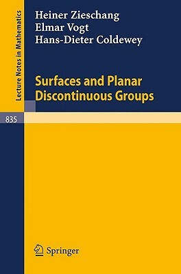 Surfaces and Planar Discontinuous Groups by Elmar Vogt, Heiner Zieschang