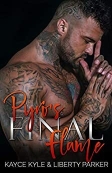 Pyro's Final Flame : Twisted Iron MC by Kayce Kyle, Liberty Parker