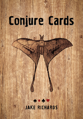 Conjure Cards: Fortune-Telling Card Deck and Guidebook by Jake Richards