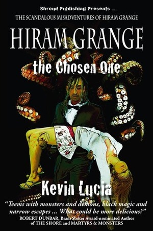 Hiram Grange and the Chosen One by Kevin Lucia, Danny Evarts, Malcolm McClinton
