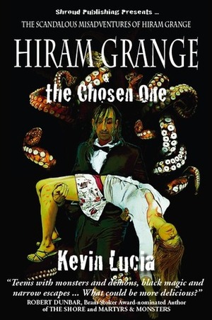 Hiram Grange and the Chosen One by Kevin Lucia, Malcolm McClinton, Danny Evarts