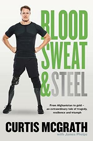 Blood, Sweat and Steel by Curtis McGrath