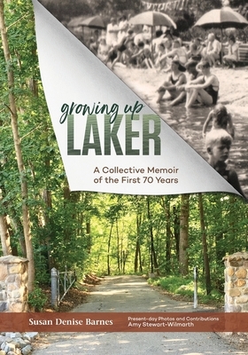 Growing Up Laker: A Collective Memoir of the First 70 Years by Susan Barnes