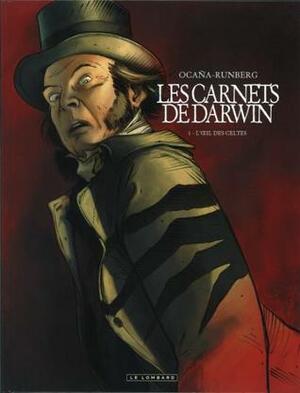 Les carnets de Darwin, Tome 1 : L'oeil des Celtes by Sylvain Runberg, Tariq Bellaoui, Eduardo Ocaña