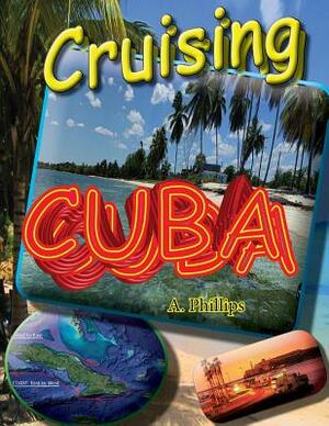 Cruising Cuba by A. Phillips