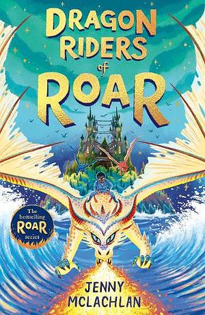 Dragon Riders of Roar (Land of Roar, Book 4) by Jenny McLachlan