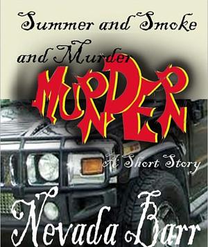 Summer and Smoke and Murder by Nevada Barr