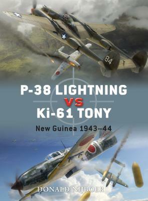 P-38 Lightning Vs KI-61 Tony: New Guinea 1943-44 by Donald Nijboer