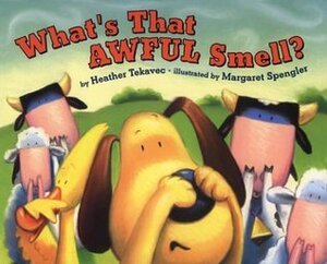 What's That Awful Smell? by Margaret Spengler, Heather Tekavec